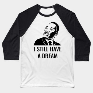 I still have a dream Baseball T-Shirt